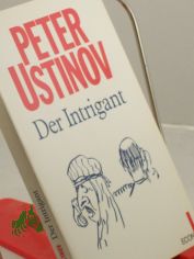 Der Intrigant : 2 Novellen / Peter Ustinov. Aus dem Engl. von Hans M. Herzog