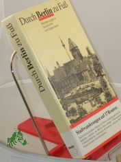 Durch Berlin zu Fuss : Wanderungen in Geschichte und Gegenwart / Hans Prang u. Horst G�nter Kleinschmidt. Mit Fotos von Vera u. Dieter Breitenborn. Kartenskizzen Hans-Joachim Krause