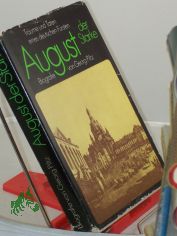 August der Starke : Tr�ume u. Taten e. dt. F�rsten ; Biographie / von Georg Piltz
