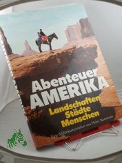 Abenteuer Amerika : Landschaften, St�dte, Menschen ; e. Bilddokumentation / von Heinz Steenmans. Mit Texten von Rudolf Metzler