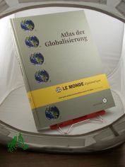 Atlas der Globalisierung : mit CD-ROM = Le monde diplomatique / Red. der dt. Ausg.: Dietmar Bartz ... �bers.: Lilian-Astrid Geese ...