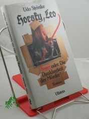 Horsky, Leo oder die Dankbarkeit der M�rder : Roman / Udo Steinke