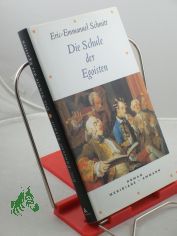 Die Schule der Egoisten : Roman  / Eric-Emmanuel Schmitt. Aus dem Franz. von In�s Koebel