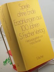 Spiele ohne Ende : Erz�hlungen aus 100 Jahren S-Fischer-Verlag / ausgew. von Hans Bender