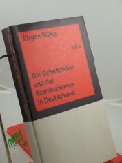Literatur und Revolution : Die Schriftsteller u.d. Kommunismus / J�rgen R�hle