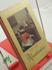 Buntes Musik-B�chlein : Mit 19 farbige Gem�ldewiedergaben alter Meister / Hrsg.: Gerhard Halm. Bild- u. Textausw. Ernst Noll