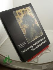 Schleswig-Holsteinische K�nstlerportr�ts : aus d. Bestand d. Schleswig-Holstein. Landesmuseums / Klaus Bernhard ; Christian Rathke ; Paul Zubek