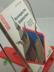 Norwegische Stabkirchen : Geschichte, Bauweise, Schmuck / Erich Burger