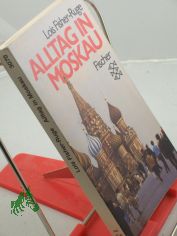 Alltag in Moskau / Lois Fisher-Ruge. Aus d. Amerikan. �bers. von J�rgen W. Bode