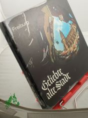 Geliebte alte Stadt : Bilder aus Freiburg / Gesehen v. Leif Geiges. Hrsg. v. Siegfried B�che .... in Zsarb. mit Ingeborg Krummer-Schroth