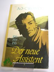 Der neue Assistent : Roman / A. J. Cronin. Deutsch von Richard Hoffmann