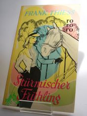 St�rmischer Fr�hling : Ein Roman unter jungen Menschen / Frank Thiess