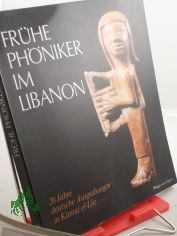 Fr�he Ph�niker im Libanon : 20 Jahre Dt. Ausgrabungen in K?mid el-L?z / Hrsg.: Rolf Hachmann