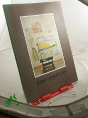 Rose-Segebrecht : Bilder ; Ausstellung im St.-Annen-Museum 16. August bis 20. September 1992 / Museum f�r Kunst und Kulturgeschichte der Hansestadt L�beck. Katalogbearb.: Heide Rose-Segebrecht ; Wolfram Morath
