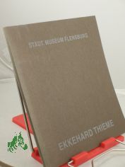 Ekkehard Thieme : Handzeichn. u. �lbilder ; Ausstellung d. Kunstvereins e.V. Flensburg ; St�dt. Museum Flensburg, 14.10. - 11.11.1979 ; Overbeck-Ges. L�beck, 25.11. - 30.12.1979
