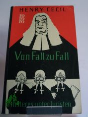 Von Fall zu Fall : Heiteres unter Juristen. Ein tolldreister Roman / Henry Cecil. Aus d. Engl. �bertr. von Luise Wasserthal-Zuccari