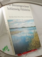 Die Binnengew�sser Schleswig-Holsteins / Uwe Muuss; Marcus Petersen; Dietrich K�nig. Unter Mitarb. von G�nther Herrmann. Kartenzeichn.: Erwin Raeth