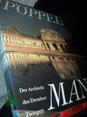 Matth�us Daniel P�ppelmann : der Architekt des Dresdner Zwingers ; zur Ausstellung der Staatlichen Kunstsammlungen Dresden und des Westf�lischen Landesmuseums f�r Kunst und Kulturgeschichte M�nster in Herford, Daniel-P�ppelmann-Haus, und M�