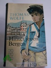 Hinter jenen Bergen : Erz�hlungen / Thomas Wolfe. Berecht. �bers.: Susanna Rademacher. Mit e. Nachw. von Edward C. Aswell