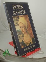 Albrecht D�rer als Maler / Albrecht D�rer. Text von Johannes Beer u. Worte aus D�rers Schriften