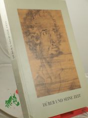 D�rer und seine Zeit : Meisterzeichnungen aus d. Berliner Kupferstichkabinett. Ausstellung, Berlin-Dahlem, 25. Nov. 1967 - 31. M�rz 1968. Ausstellungskatalog / Katalogbearb.: Fedja Anzelewsky