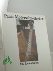 Paula Modersohn-Becker : d. Landschaften / Red.: Gerhard Gerkens ... Texte: Gerhard Gerkens ; J�rgen Schultze