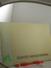 G�nter Messenbrink : Bilder und Zeichnungen ; Ausstellung des Kunstvereins e.V. Flensburg im St�dt. Museum vom 20. Januar bis 3. M�rz 1985 / Kunstverein e.V. Flensburg