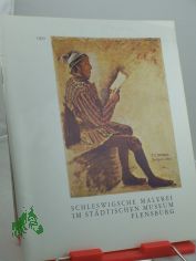 Schleswigsche Malerei im St�dtischen Museum Flensburg : Ausstellung vom 14. Juli - 3. Sept. 1972.
