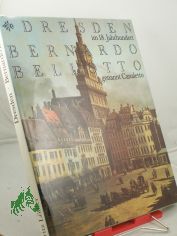 Dresden im 18. Jahrhundert / Bernardo Bellotto, genannt Canaletto ; Fritz L�ffler