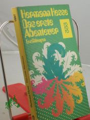 Das erste Abenteuer : fr�he Erz�hlungen / Hermann Hesse. Ausgew. u. mit e. Essay von Volker Michels
