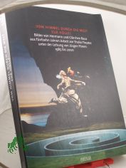 ... vom Himmel durch die Welt zur H�lle! : Bilder von Hermann und Cl�rchen Baus aus 15 Jahren Arbeit am Thalia-Theater unter der Leitung von J�rgen Flimm 1985 - 2000 / hrsg. von Volker Canaris und Ludwig von Otting. Mit einem Vorw. von Helm