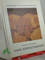 Hans Sperschneider / mit Beitr. von Gerhard Wietek u. Heinz Spielmann sowie e. Werkverz. d. Druckgraphik
