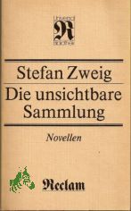 Die unsichtbare Sammlung : Novellen / Stefan Zweig