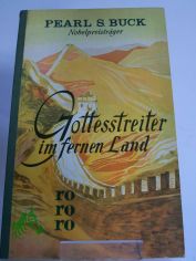 Gottesstreiter im fernen Land : Roman / Pearl Seiten Buck. �bers. von Richard Hoffmann