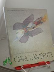 Carl Lambertz : die Zeit stand still und verwandelte den Blick ; ein Bildband mit Textbeitr�gen / hrsg. von der Heimatgemeinschaft Eckernf�rde e.V.