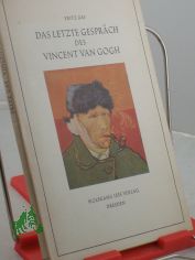 Das letzte Gespr�ch des Vincent van Gogh / Fritz Gay