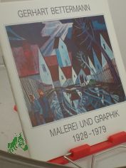 Gerhart Bettermann /Malerei Graphik 1928-1979