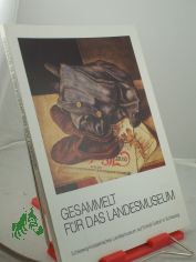 Gesammelt f�r das Landesmuseum : Erwerbungen d. Studien- u. F�rderges. d. Schleswig-Holstein. Wirtschaft von 1970 - 1982 ; 29. Mai - 24. Juli 1983, Schleswig-Holstein. Landesmuseum auf Schloss Gottorf in Schleswig / Katalogbearb.: Christian