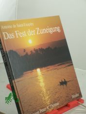 Das Fest der Zuneigung / Bilder von Peter A. Thomas. Antoine de Saint-Exup�ry. Aus d. Franz. von Oswalt von Nostitz