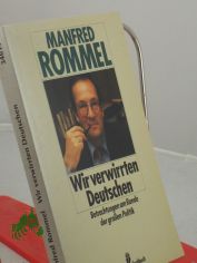 Wir verwirrten Deutschen : Betrachtungen am Rande der grossen Politik / Manfred Rommel