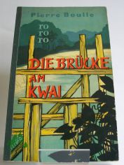 Die Br�cke am Kwai : Roman / Pierre Boulle. �bers. von Gottfried Beutel
