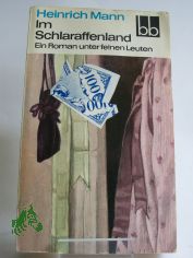 Im Schlaraffenland : e. Roman unter feinen Leuten / Heinrich Mann