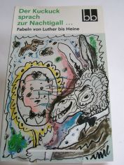 Der Kuckuck sprach zur Nachtigall ... : Fabeln von Luther bis Heine / ausgew. von Gabriele Drews