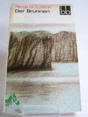 Der Brunnen / Regina Ezera. Dt. von Welta Ehlert