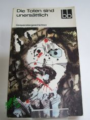Die Toten sind uners�ttlich : Gespenstergeschichten / ausgew. von Hans-Joachim Kruse