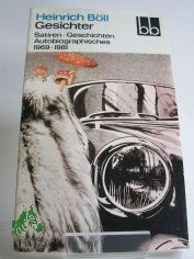 Gesichter : Satiren - Geschichten - Autobiographisches ; 1969 - 1981 / Heinrich B�ll. Ausw. von Angela Drescher
