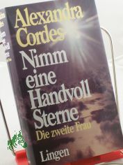 Nimm eine Handvoll Sterne. Die zweite Frau. Roman.