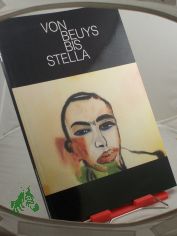 Von Beuys bis Stella : internat. Graphik d. letzten Jahrzehnts im Berliner Kupferstichkabinett, 26.9. - 23.11.1986 / Kupferstichkabinett Berlin, Staatl. Museen Preuss. Kulturbesitz. Ausstellung u. Katalog Alexander D�ckers