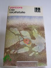 Die Wolfsfalle : 2 Erz�hlungen / Vercors. Aus d. Franz. �bers. von Adelheid Witt ; Hans B. Wagenseil