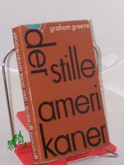 Der stille Amerikaner : Roman / Graham Greene. �bers. von Walther Puchwein